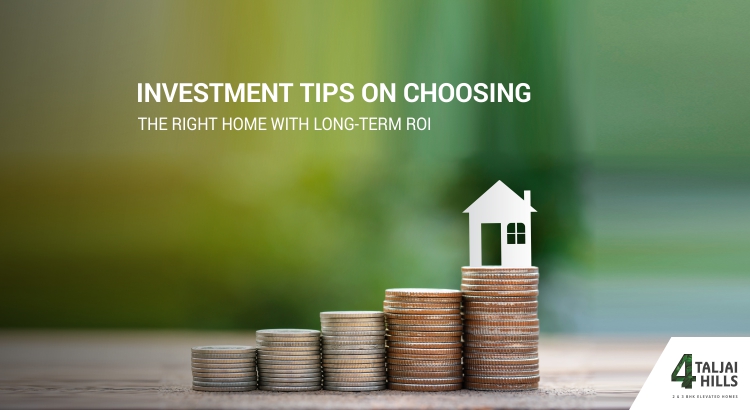 Investment tips on choosing the right home with long-term ROI